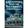 Encounters With The Paranormal: Personal Tales of the Supernatural