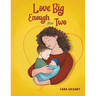 Love Big Enough for Two