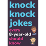 Knock Knock Jokes Every 8 Year Old Should Know: Plus Bonus Try Not To Laugh Game and Pictures To Color