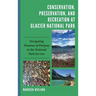 Conservation, Preservation, and Recreation at Glacier National Park: Navigating Tensions of Purpose in the National Park Service