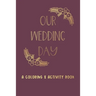 Our Wedding Day: A Coloring & Activity Book For Kids, Burgundy & Gold