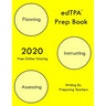 edTPA Prep Book: New 2020 Edition - The most comprehensive guide to completing edTPA .