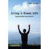 Living a Human Life: Coping with What Comes Before Us