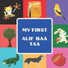My First Alif Baa Taa: Arabic Language Alphabet Book For Toddlers, Babies & Kids Ages 1 - 4