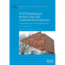 WWII Bombing of British Cities and Contested Remembrance: Civilian experience and its commemoration since 1945
