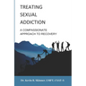 Treating Sexual Addiction: A Compassionate Approach to Recovery