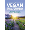 The Vegan Transformation: A Journey to Heal Yourself and the World