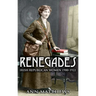 Renegades: Irish Republican Women 1900-1922