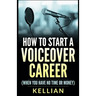 How to Start a Voiceover Career: (When you have no time or money)
