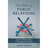 The Rules of Public Relations: Legal and Ethical Issues in Contemporary Practice