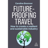 Future-Proofing Travel: How to Create a Resilient and Sustainable Industry