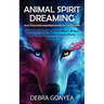 Animal Spirit Guides: An Easy to Follow Guide on Discovering and Harnessing Your Power Animal (Unleashing the Power of Shamanism, Animal Spirit Guides