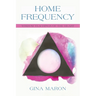 Home Frequency: Wisdom teachings of the heart