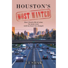 Houston's Most Wanted: How I Lived a Life of Crime for Many Years Until My Heart Was Changed.