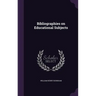 Bibliographies on Educational Subjects