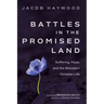 Battles in the Promised Land: Suffering, Hope, and the Abundant Christian Life