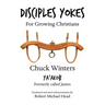 Disciples Yokes: For Growing Christians