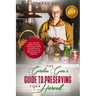 The Garden Guru's Guide to Preserving Your Harvest: Learn How to Be Self Sufficient: Canning, Fermenting, Pickling, Dehydrating, and Smoking Your Fres