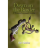 Down on the Border: A Western Lawman's Journal