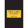 Get Laid or Die Trying: The Field Reports