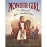 Pioneer Girl: The Story of Laura Ingalls Wilder