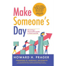 Make Someone's Day: Becoming a Memorable Leader in Work and Life