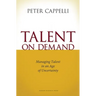 Talent on Demand: Managing Talent in an Age of Uncertainty