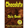 Chocolate Quiz Book: 300 Multiple Choice Questions on All Things Chocolate - With Answers and Explanations