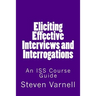 Eliciting Effective Interviews and Interrogations: An ISS Course Guide