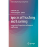 Spaces of Teaching and Learning: Integrating Perspectives on Research and Practice