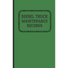 Diesel Truck Maintenance Records: Made for Truck Owners 5 x 8 - 120 Pages