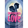 Unrequited Love: When your heart says "yes" but theirs says "no"... Workbook