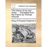 The history of my own times. ... Translated from the French by Thomas Holcroft.