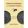 Bronze Mirrors in Ancient China: Artistry and Technique