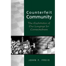 Counterfeit Community: The Exploitation of Our Longings for Connectedness