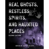 Real Ghosts, Restless Spirits, and Haunted Places