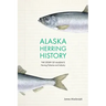 Alaska Herring History: The Story of Alaska's Herring Fisheries and Industry
