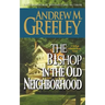 The Bishop in the Old Neighborhood: A Bishop Blackie Ryan Novel
