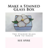 Make a Stained Glass Box: The Stained Glass How To Series