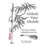 Unlock Your Ukulele