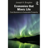 Economies That Mimic Life: From Biomimicry to Sustainable Prosperity