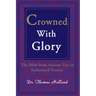 Crowned with Glory: The Bible from Ancient Text to Authorized Version