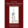 The NEW Spiritual Chakras: and How To Work With Them