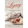 Legacy: . . . Is What We Leave in Others
