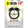 A Fresh 24!: When You Change the Way You Think, You'll Change Your Life