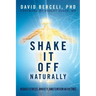 Shake It Off Naturally: Reduce Stress, Anxiety, and Tension with [TRE]