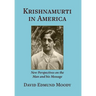 Krishnamurti in America: New Perspectives on the Man and his Message