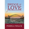 Bridge of Love: 30 True Stories of Faith in Action