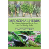 Medicinal Herbs: The Ultimate Guide on How to Grow and Use Healing Herbs