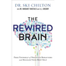 The Rewired Brain: Free Yourself of Negative Behaviors and Release Your Best Self